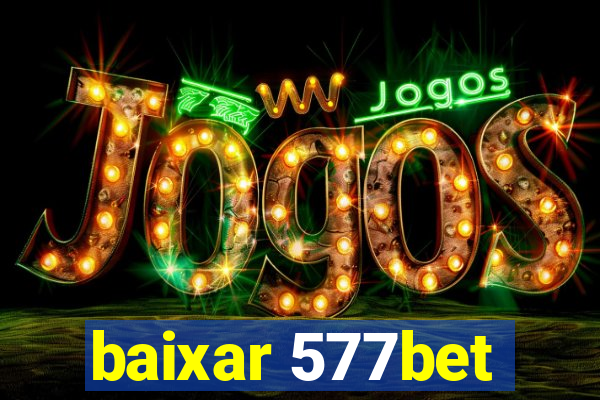 baixar 577bet
